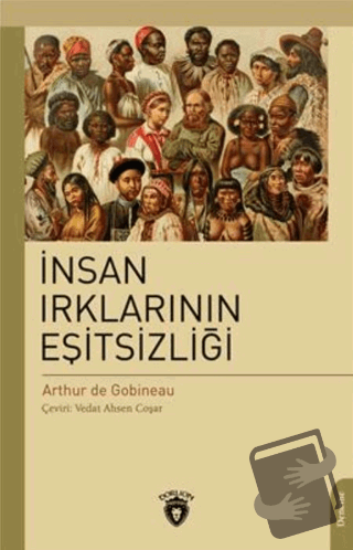 İnsan Irklarının Eşitsizliği - Joseph Arthur De Gobineau - Dorlion Yay