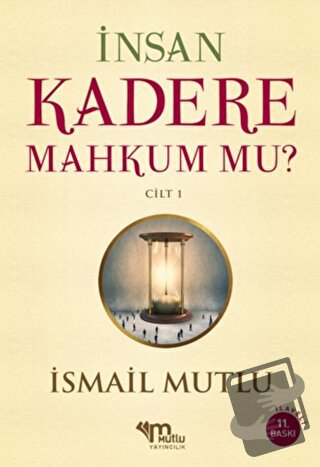 İnsan Kadere Mahkum Mu? Cilt 1 - İsmail Mutlu - Mutlu Yayınevi - Fiyat