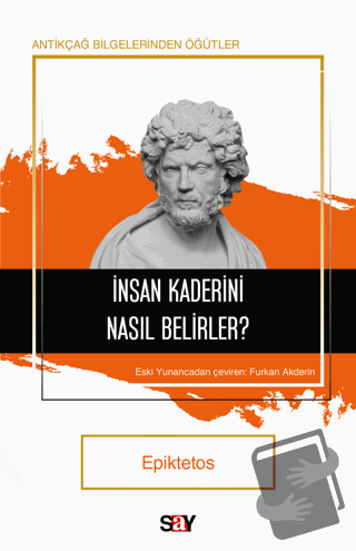 İnsan Kaderini Nasıl Belirler? - Epiktetos - Say Yayınları - Fiyatı - 