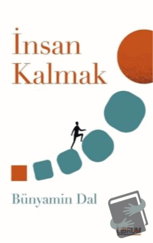 İnsan Kalmak - Bünyamin Dal - Librum Kitap - Fiyatı - Yorumları - Satı