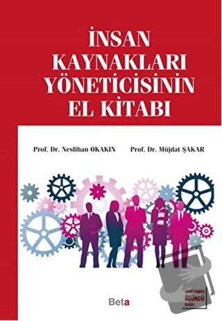 İnsan Kaynakları Yöneticisinin El Kitabı - Müjdat Şakar - Beta Yayınev