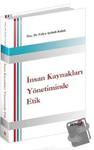 İnsan Kaynakları Yönetiminde Etik - Fulya Aydınlı Kulak - Beta Yayınev