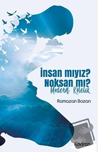 İnsan mıyız? Noksan mı? - Ramazan Bozan - Kadran Medya Yayıncılık - Fi