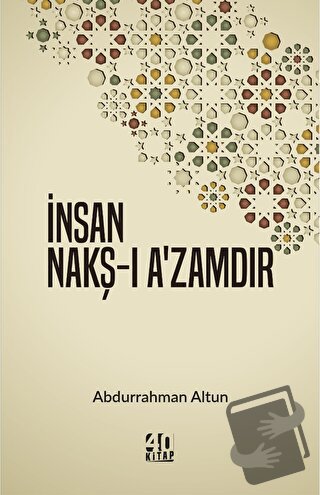 İnsan Nakş-ı A’zamdır - Abdurrahman Altun - 40 Kitap - Fiyatı - Yoruml