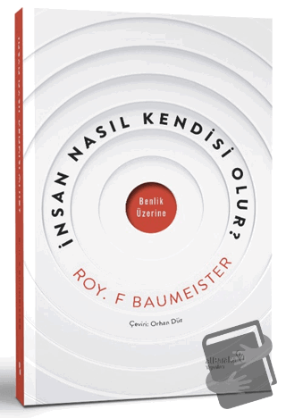 İnsan Nasıl Kendi ̇si ̇ Olur? - Roy F. Baumeister - Albaraka Yayınları