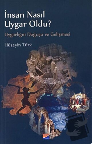 İnsan Nasıl Uygar Oldu? - Hüseyin Türk - Siyasal Kitabevi - Fiyatı - Y