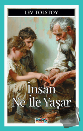 İnsan Ne İle Yaşar - Lev Tolstoy - Pars Yayınları - Fiyatı - Yorumları