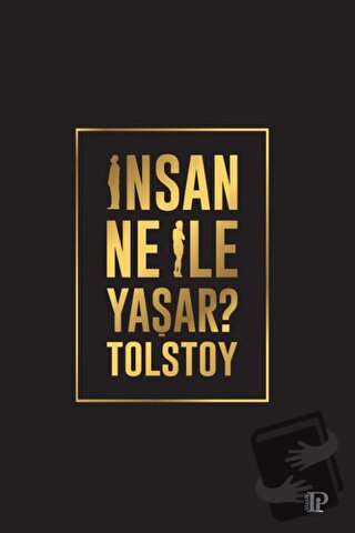 İnsan Ne İle Yaşar? - Lev Nikolayeviç Tolstoy - Potink Kitap - Fiyatı 