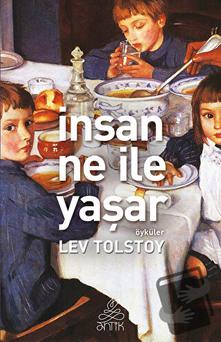 İnsan Ne ile Yaşar - Lev Nikolayeviç Tolstoy - Antik Kitap - Fiyatı - 