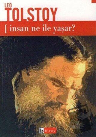 İnsan Ne ile Yaşar - Lev Nikolayeviç Tolstoy - Birey Yayıncılık - Fiya