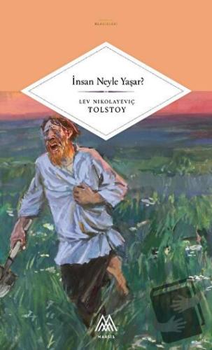 İnsan Neyle Yaşar - Lev Nikolayeviç Tolstoy - Marsis Yayınları - Fiyat