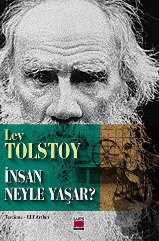 İnsan Neyle Yaşar? - Lev Tolstoy - Elips Kitap - Fiyatı - Yorumları - 