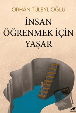 İnsan Öğrenmek İçin Yaşar - Orhan Tüleylioğlu - Kara Karga Yayınları -