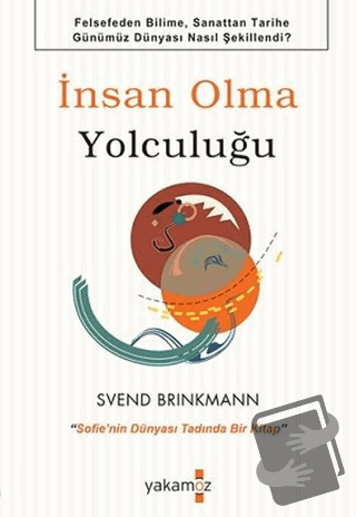 İnsan Olma Yolculuğu - Svend Brinkmann - Yakamoz Yayınevi - Fiyatı - Y