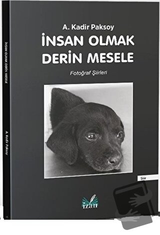 İnsan Olmak Derin Mesele - A. Kadir Paksoy - İzan Yayıncılık - Fiyatı 