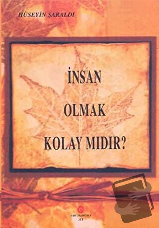 İnsan Olmak Kolay Mıdır? - Hüseyin Şaraldı - Can Yayınları (Ali Adil A