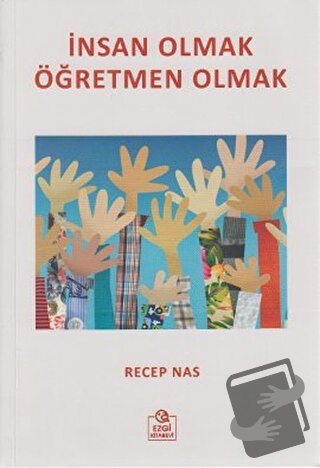 İnsan Olmak Öğretmen Olmak - Recep Nas - Ezgi Kitabevi Yayınları - Fiy