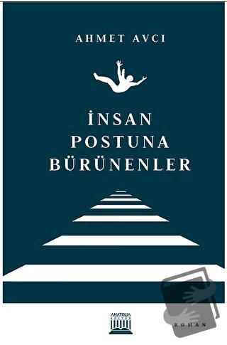 İnsan Postuna Bürünenler (Ciltli) - Ahmet Avcı - Anatolia Kitap - Fiya