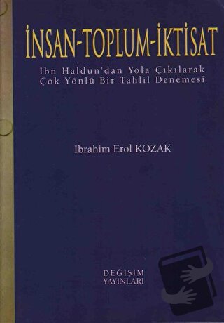 İnsan - Toplum - İktisat - İbrahim Erol Kozak - Değişim Yayınları - Fi