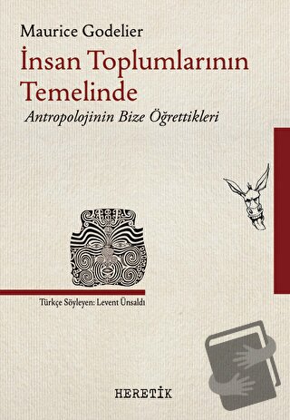 İnsan Toplumlarının Temelinde - Maurice Godelier - Heretik Yayıncılık 