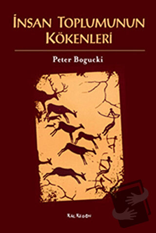 İnsan Toplumunun Kökenleri - Peter Bogucki - Kalkedon Yayıncılık - Fiy