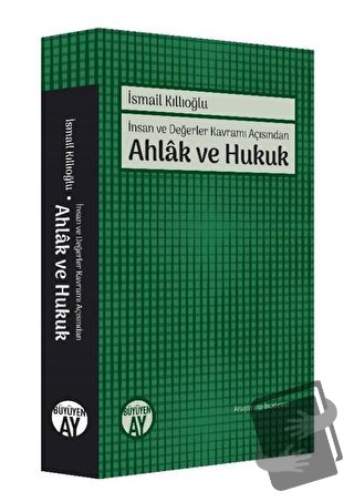 İnsan ve Değerler Kavramı Açısından Ahlak ve Hukuk - İsmail Kıllıoğlu 