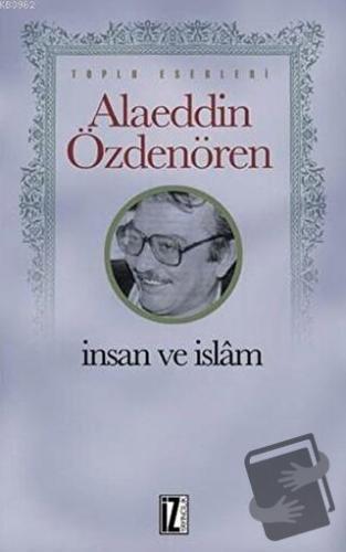 İnsan ve İslam - Alaeddin Özdenören - İz Yayıncılık - Fiyatı - Yorumla