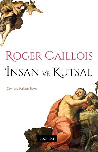 İnsan ve Kutsal - Roger Caillois - Doğu Batı Yayınları - Fiyatı - Yoru