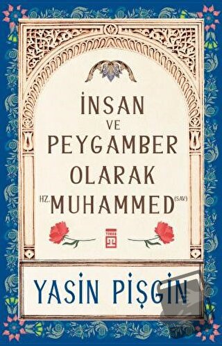 İnsan ve Peygamber olarak Hz. Muhammed (sav) - Yasin Pişgin - Timaş Ya