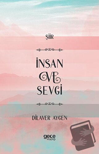 İnsan ve Sevgi - Dilaver Aygen - Gece Kitaplığı - Fiyatı - Yorumları -