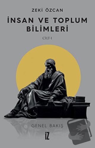 İnsan ve Toplum Bilimleri Cilt 1 - Zeki Özcan - İz Yayıncılık - Fiyatı