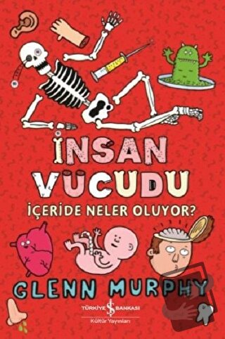 İnsan Vücudu - Glenn Murphy - İş Bankası Kültür Yayınları - Fiyatı - Y