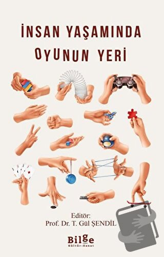 İnsan Yaşamında Oyunun Yeri - T. Gül Şendil - Bilge Kültür Sanat - Fiy