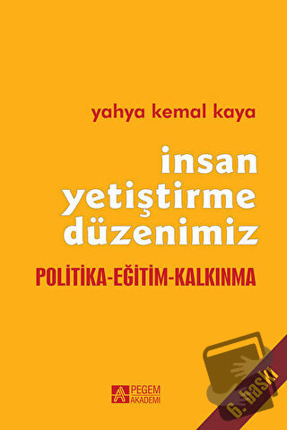 İnsan Yetiştirme Düzenimiz - Yahya Kemal Kaya - Pegem Akademi Yayıncıl