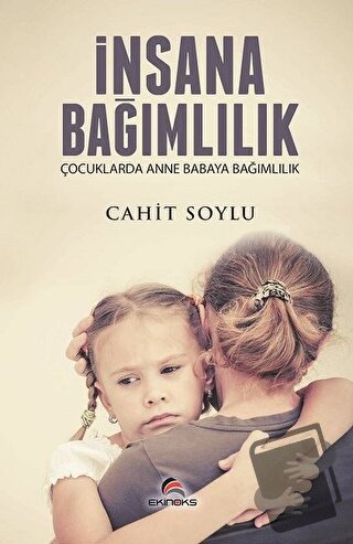 İnsana Bağımlılık - Cahit Soylu - Ekinoks Yayın Grubu - Fiyatı - Yorum