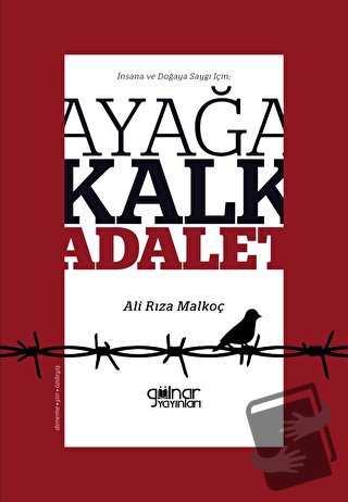 İnsana ve Doğaya Saygı İçin; Ayağa Kalk Adalet! - Ali Rıza Malkoç - Gü