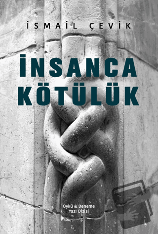 İnsanca Kötülük - İsmail Çevik - İkinci Adam Yayınları - Fiyatı - Yoru