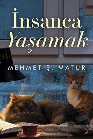 İnsanca Yaşamak - Mehmet Ş. Matur - Cinius Yayınları - Fiyatı - Yoruml