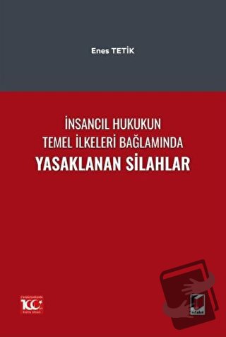 İnsancıl Hukukun Temel İlkeleri Bağlamında Yasaklanan Silahlar - Enes 