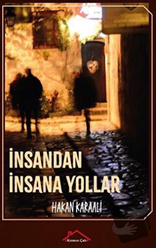 İnsandan İnsana Yollar - Hakan Karaali - Kırmızı Çatı Yayınları - Fiya