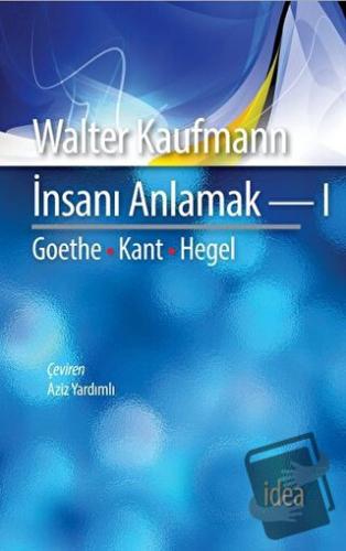 İnsanı Anlamak 1 - Walter Kaufmann - İdea Yayınevi - Fiyatı - Yorumlar