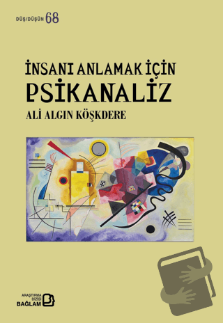 İnsanı Anlamak İçin Psikanaliz - Ali Algın Köşkdere - Bağlam Yayınları