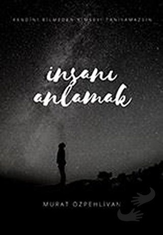 İnsanı Anlamak - Murat Özpehlivan - Cinius Yayınları - Fiyatı - Yoruml