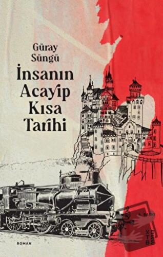 İnsanın Acayip Kısa Tarihi - Güray Süngü - Ketebe Yayınları - Fiyatı -