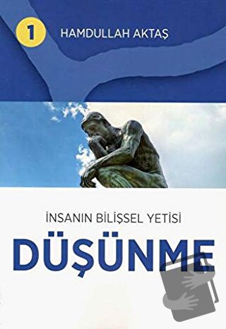 İnsanın Bilişsel Yetisi Düşünme 1 - Hamdullah Aktaş - Hamdullah Aktaş 