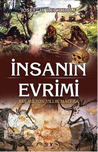 İnsanın Evrimi - Josef H. Reicholf - Say Yayınları - Fiyatı - Yorumlar