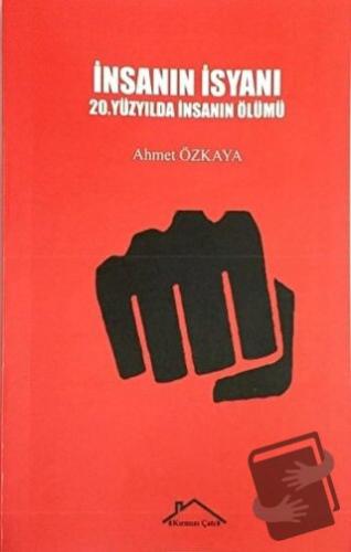 İnsanın İsyanı - Ahmet Özkaya - Kırmızı Çatı Yayınları - Fiyatı - Yoru