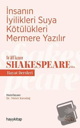 İnsanın İyilikleri Suya Kötülükleri Mermere Yazılır - William Shakespe