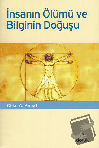 İnsanın Ölümü ve Bilginin Doğuşu - Celal A. Kanat - Doruk Yayınları - 