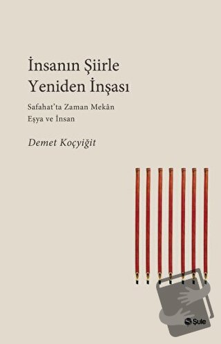 İnsanın Şiirle Yeniden İnşası - Demet Koçyiğit - Şule Yayınları - Fiya